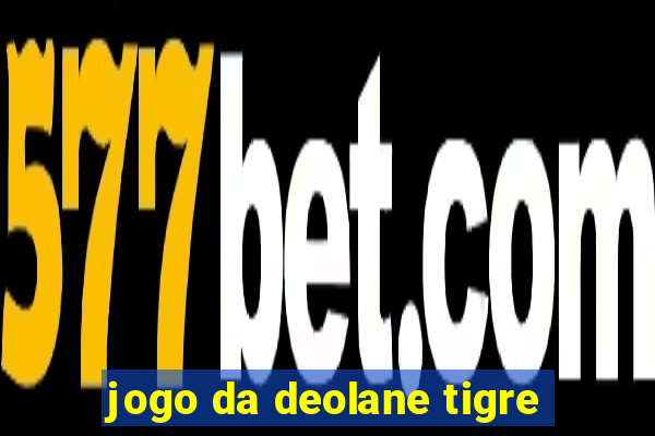 jogo da deolane tigre